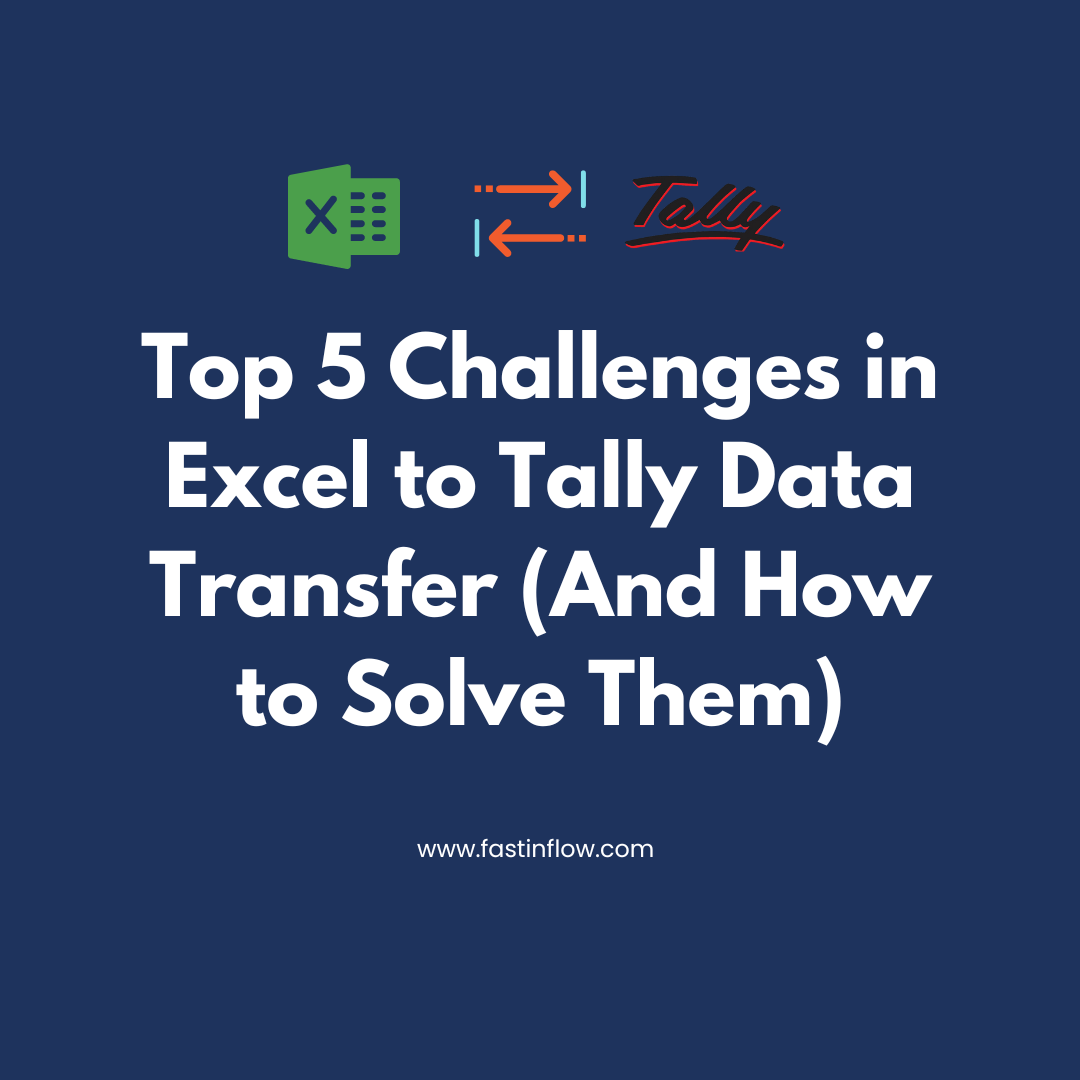 Top 5 Challenges in excel to tally data transfer (And how to resolve them)