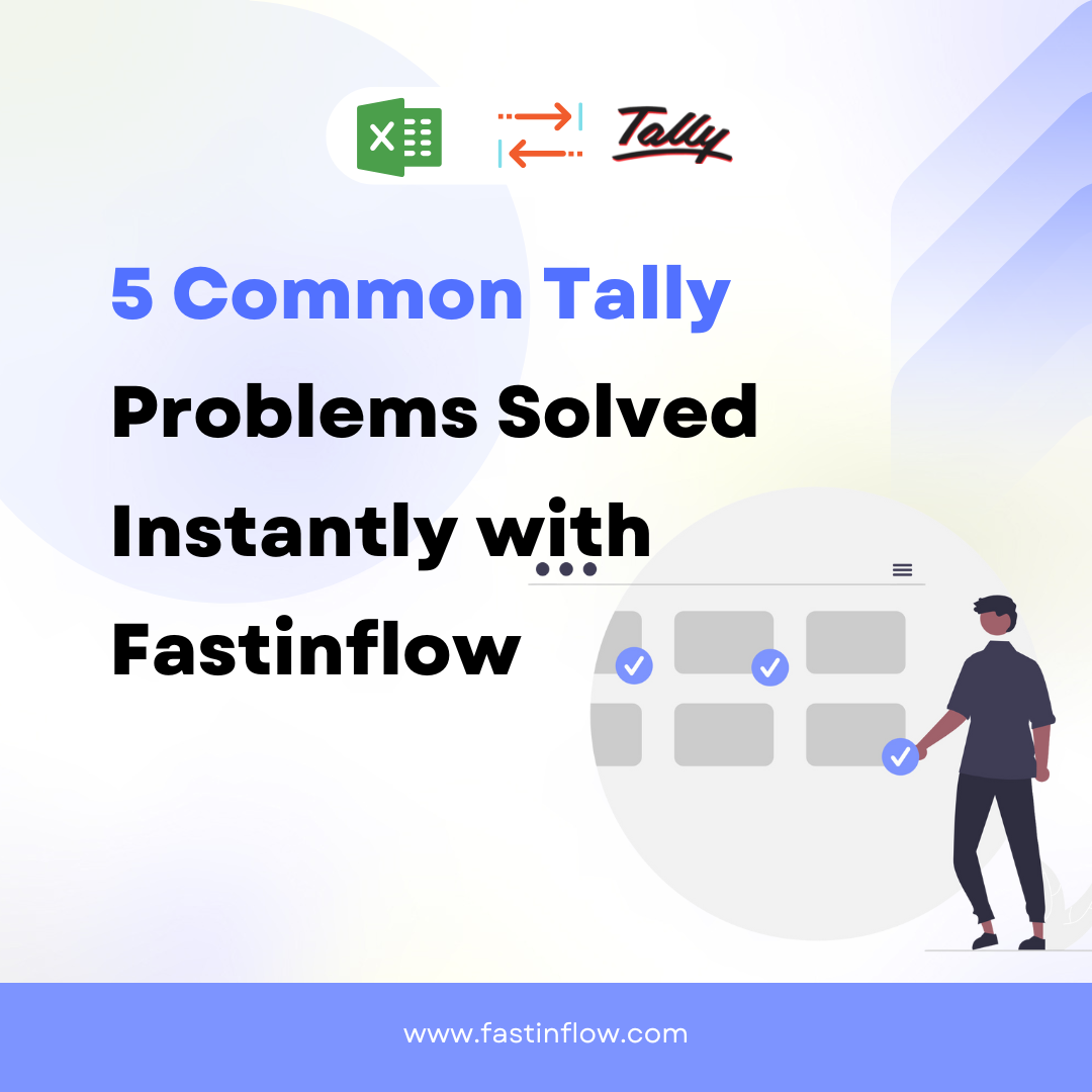 5 Common Tally Problems Solved Instantly with Fastinflow