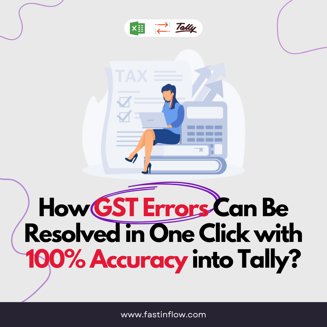 How GST Errors Can Be Resolved in One Click with 100% Accuracy into Tally?